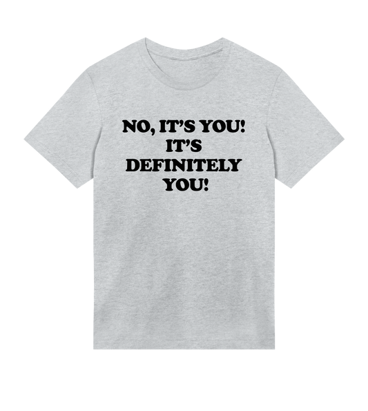 "No it's you" (m black)