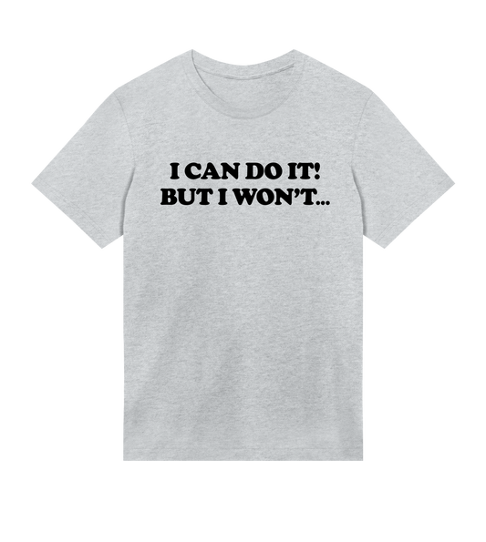 "I can do it but I won't" (mens regular, black print)