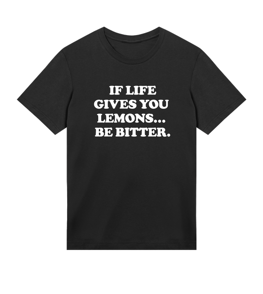 "Be bitter" (mens regular, white print)