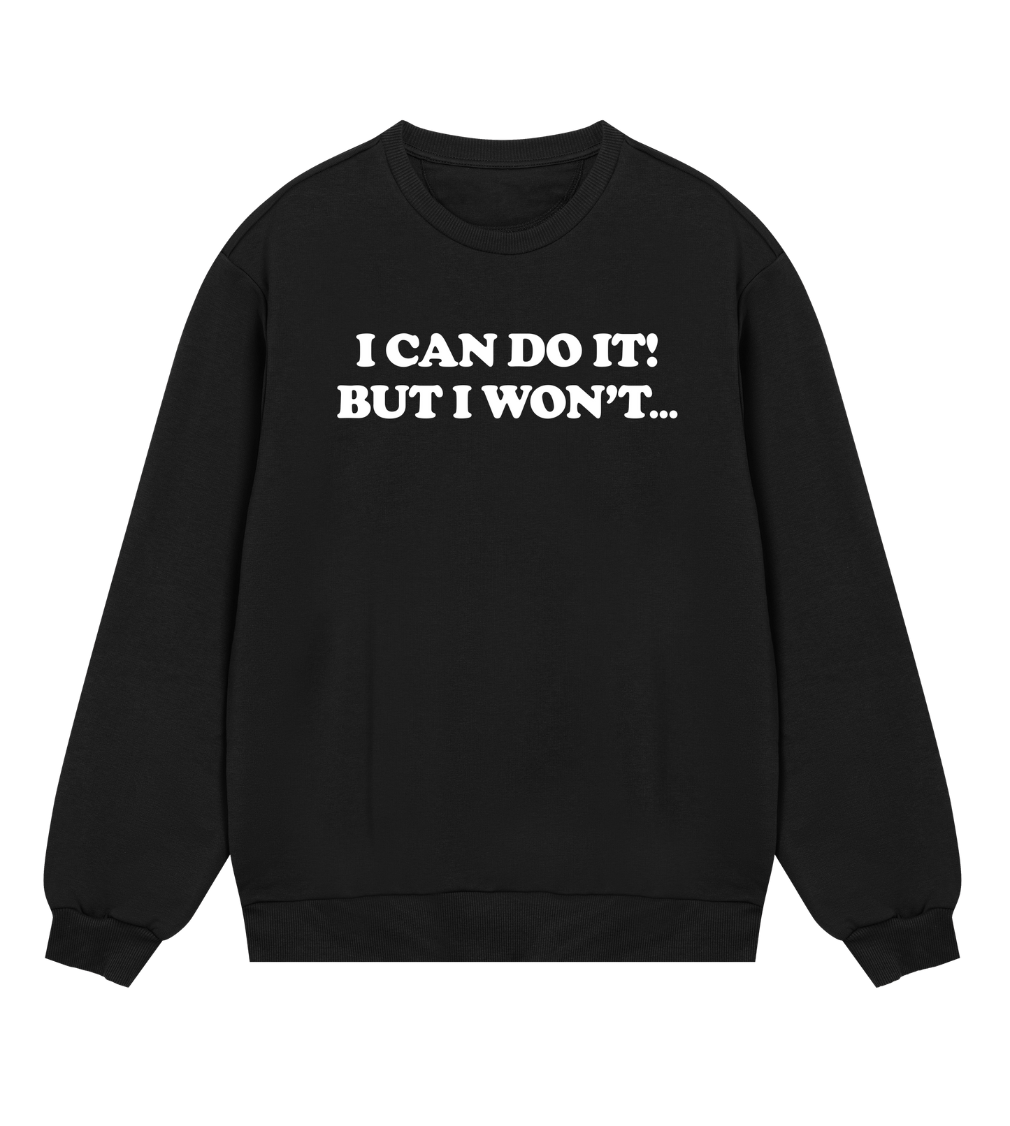 "I can do it but I won't" (mens regular, white print)