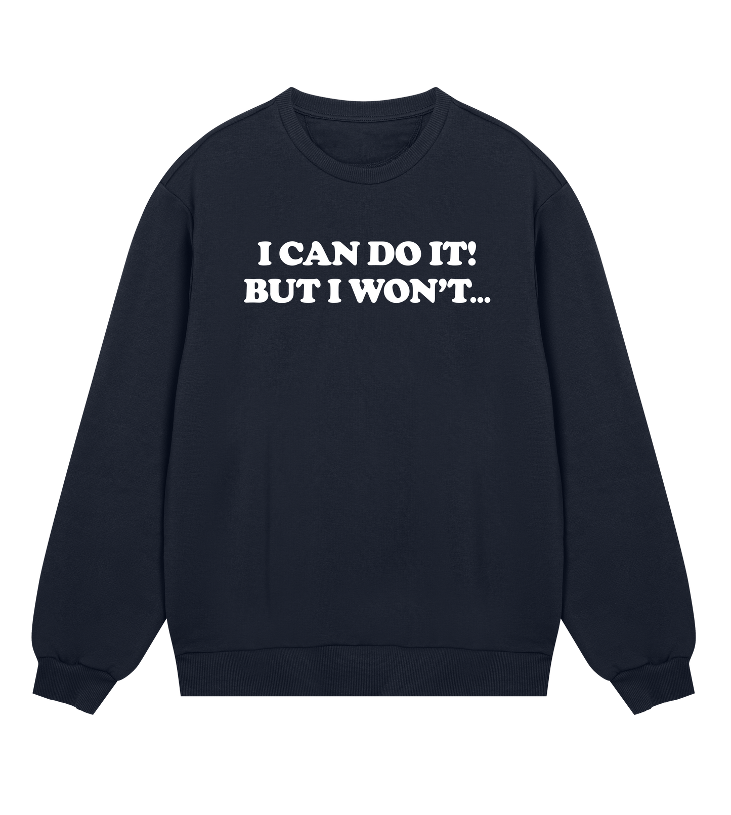 "I can do it but I won't" (mens regular, white print)