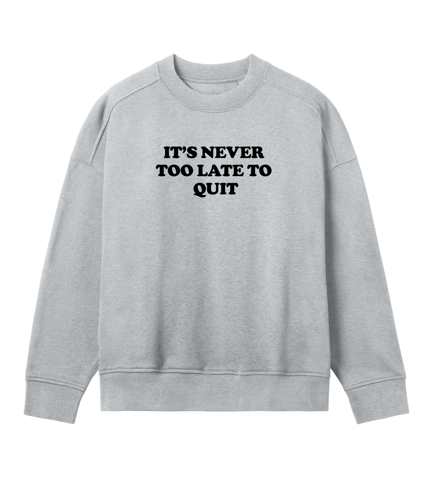 It's never too late (w oversized black on grey)