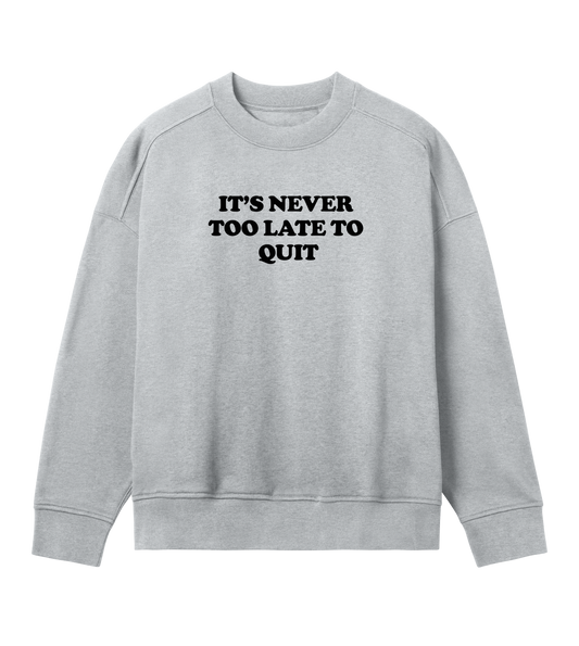 It's never too late (w oversized black on grey)