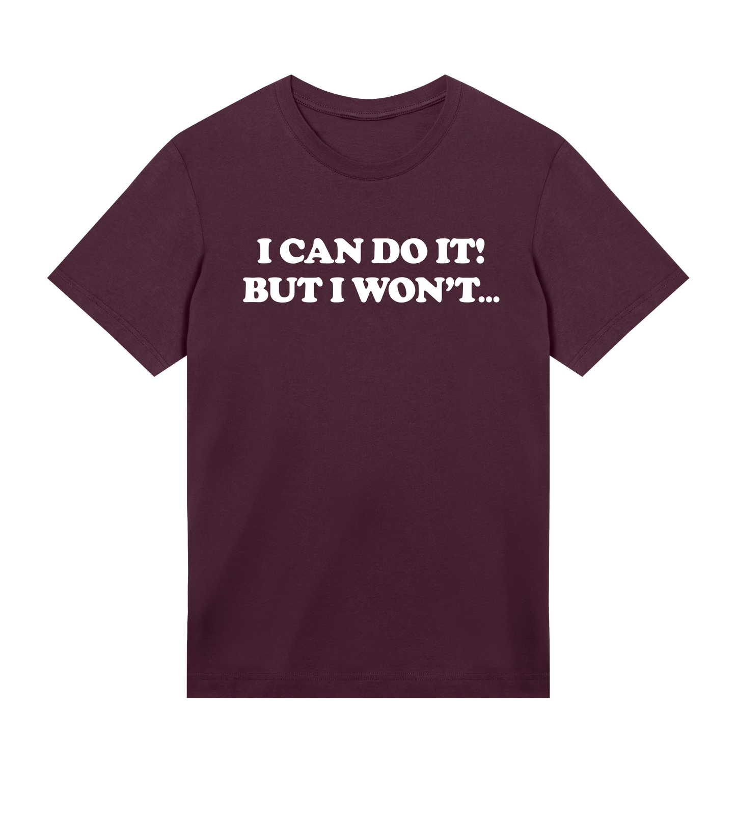 "I can do it but I won't" (mens regular, white print)