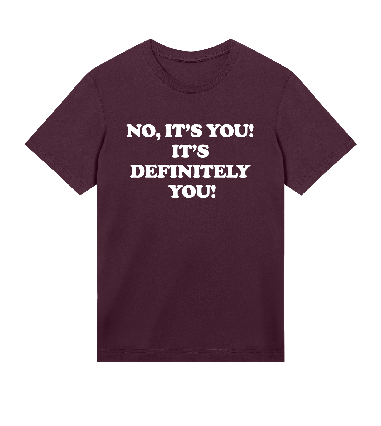 "No it's you" (m white)