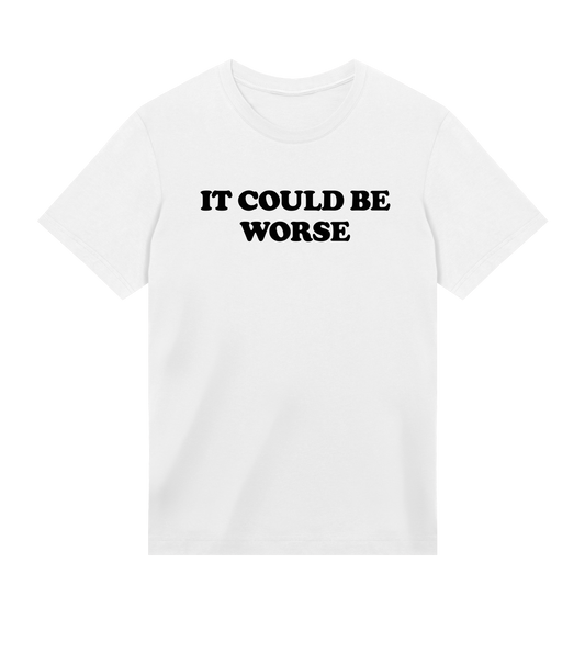 "It could be worse" (mens regular, black print)